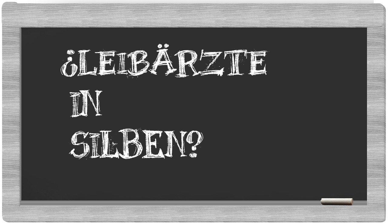 Leibärzte in syllables