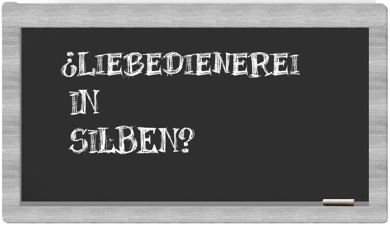 Liebedienerei in syllables