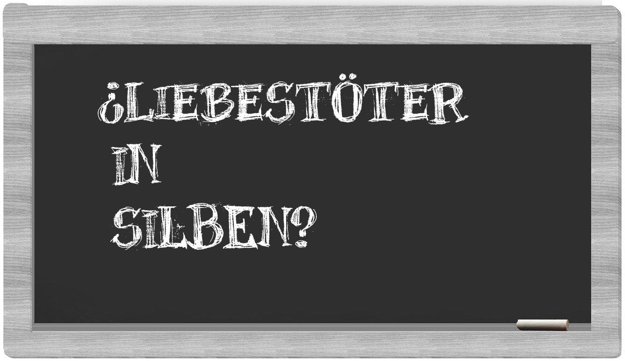Liebestöter in syllables