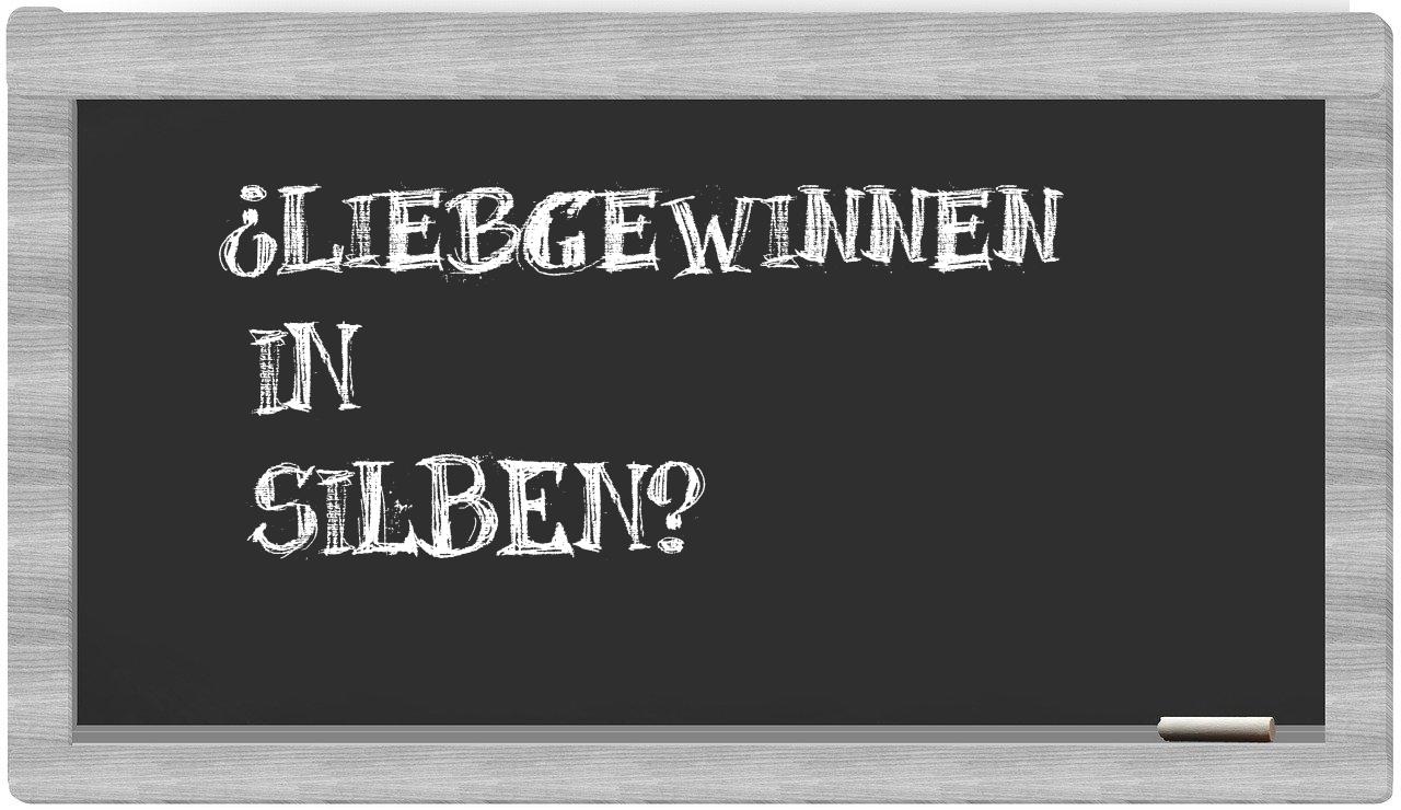 Liebgewinnen in syllables
