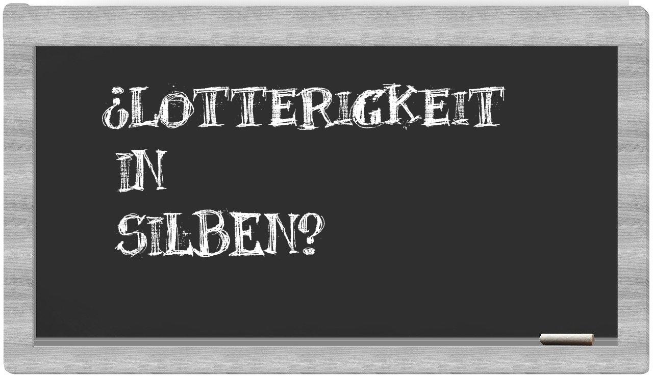 Lotterigkeit in syllables