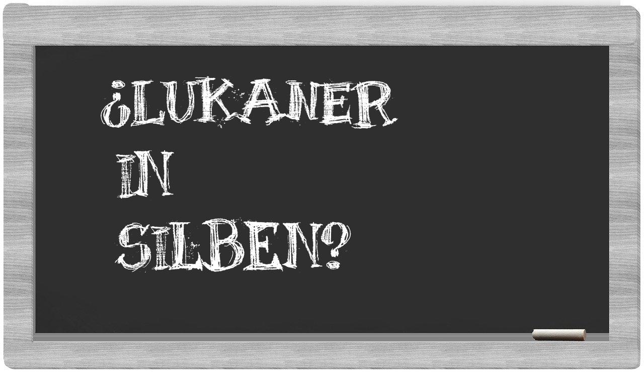 Lukaner in syllables