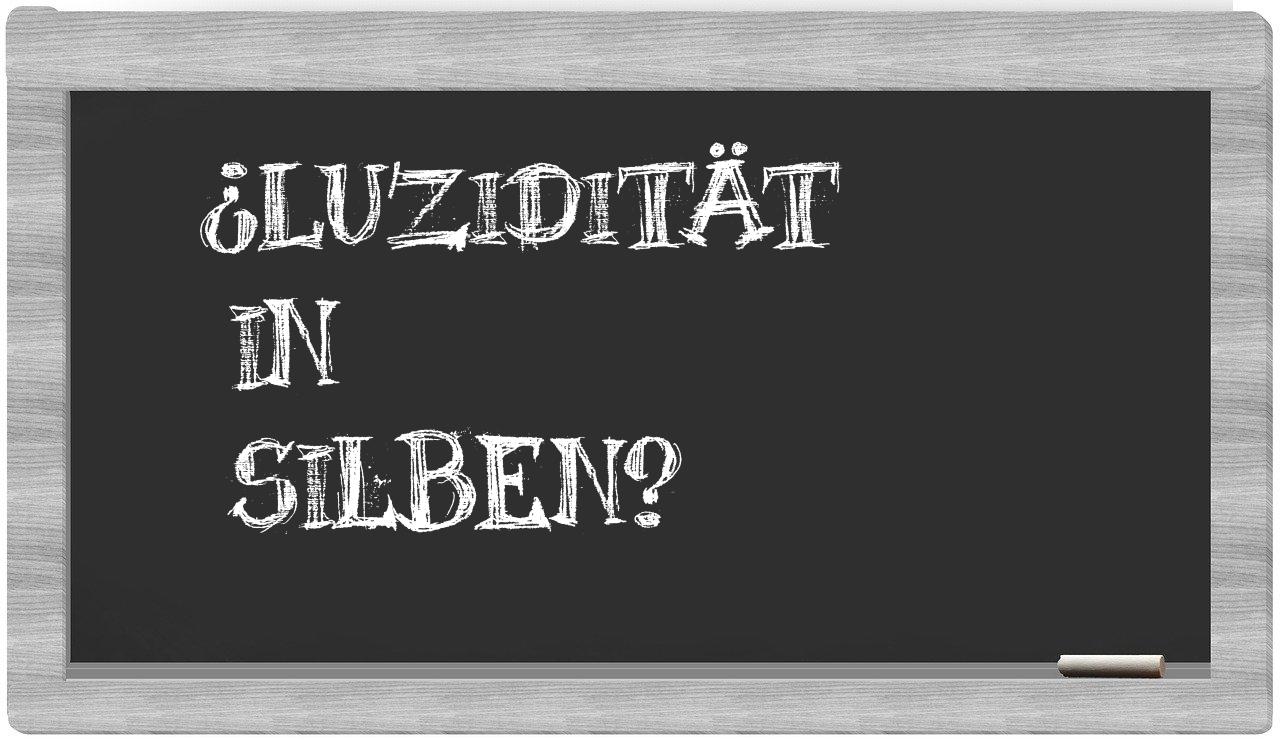Luzidität in syllables