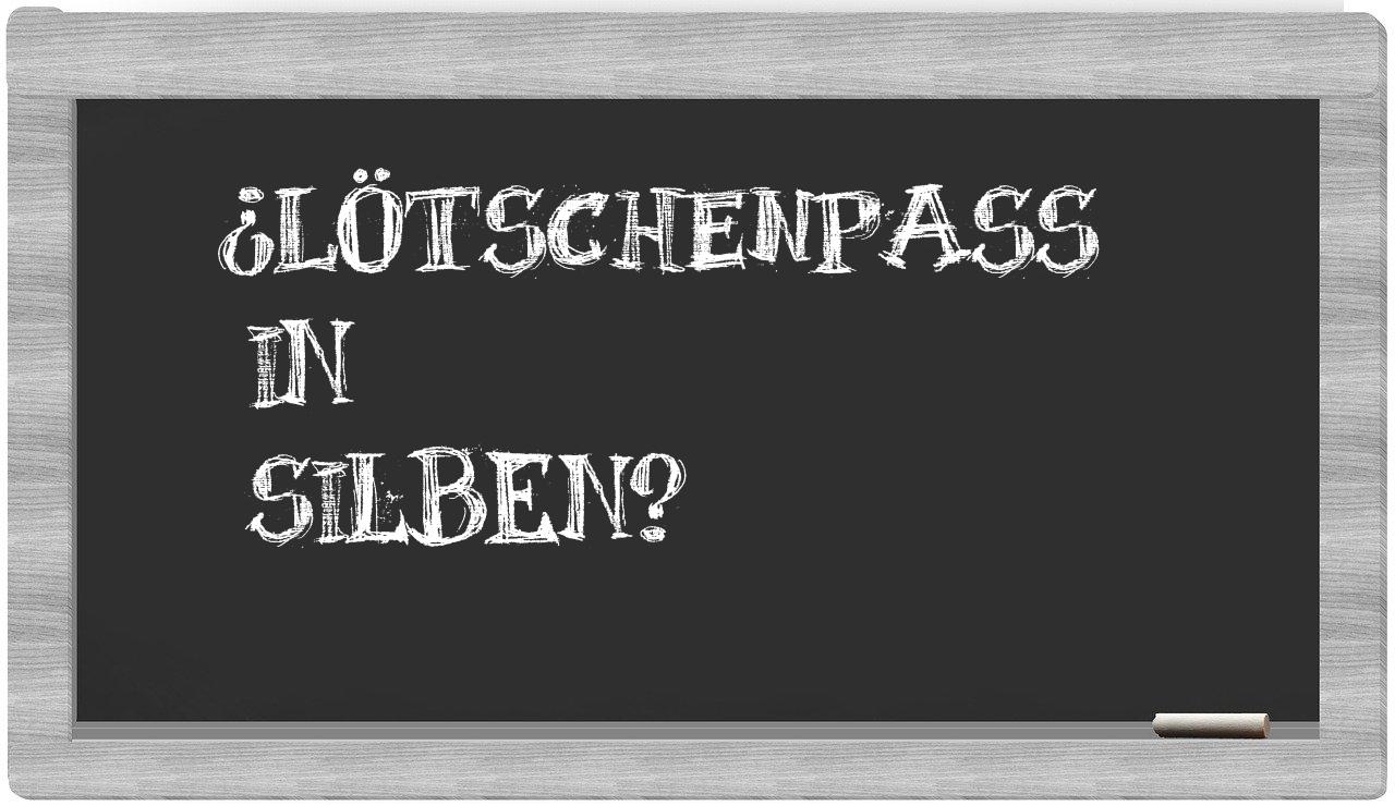 Lötschenpass in syllables