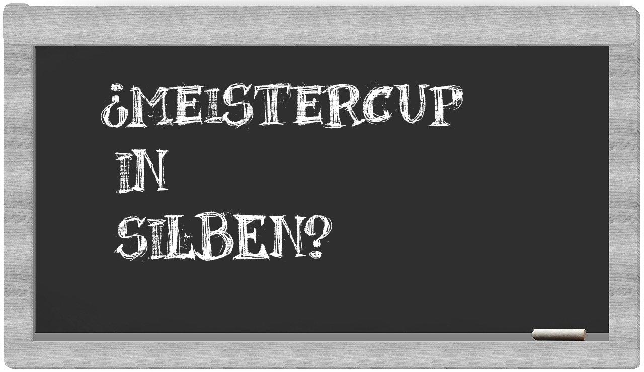 Meistercup in syllables