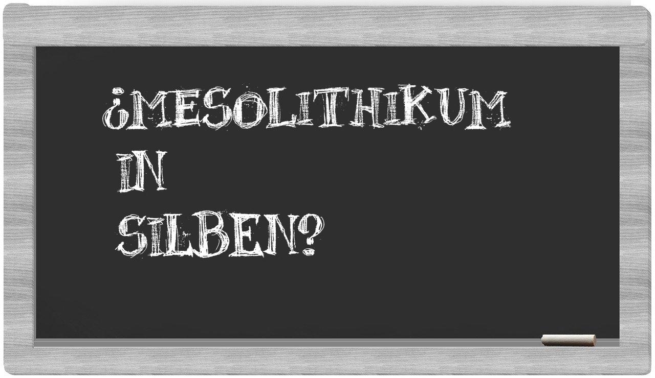 Mesolithikum in syllables