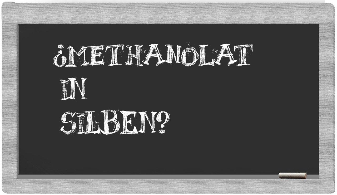 Methanolat in syllables