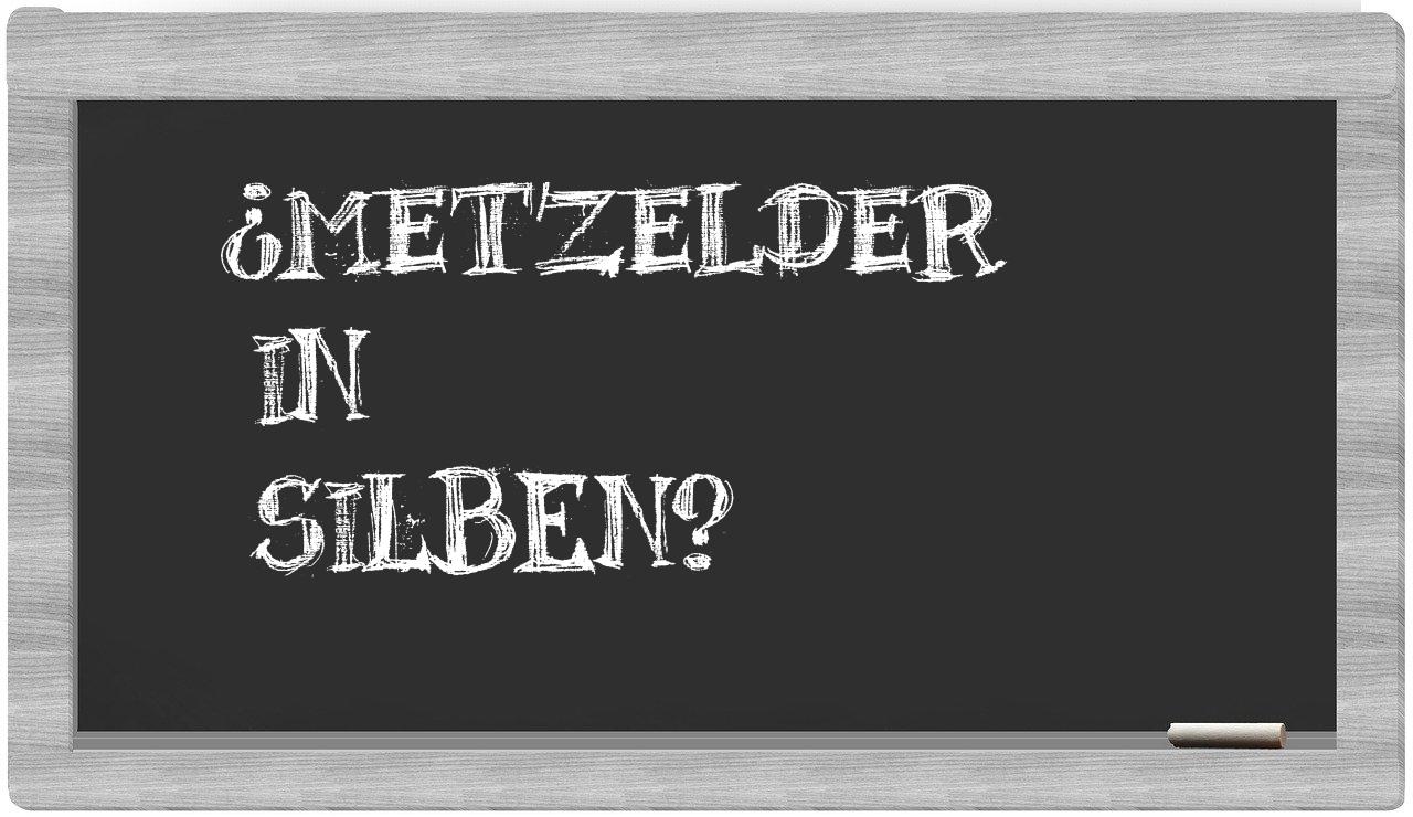 Metzelder in syllables