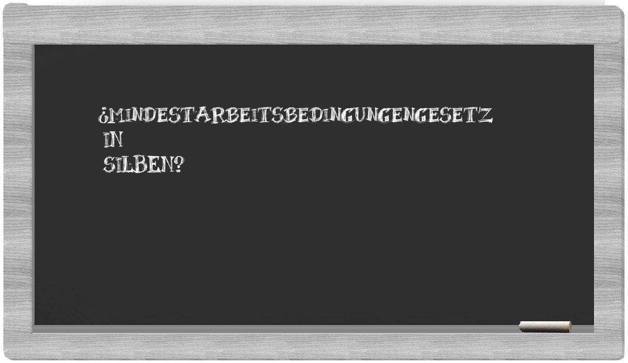 Mindestarbeitsbedingungengesetz in syllables