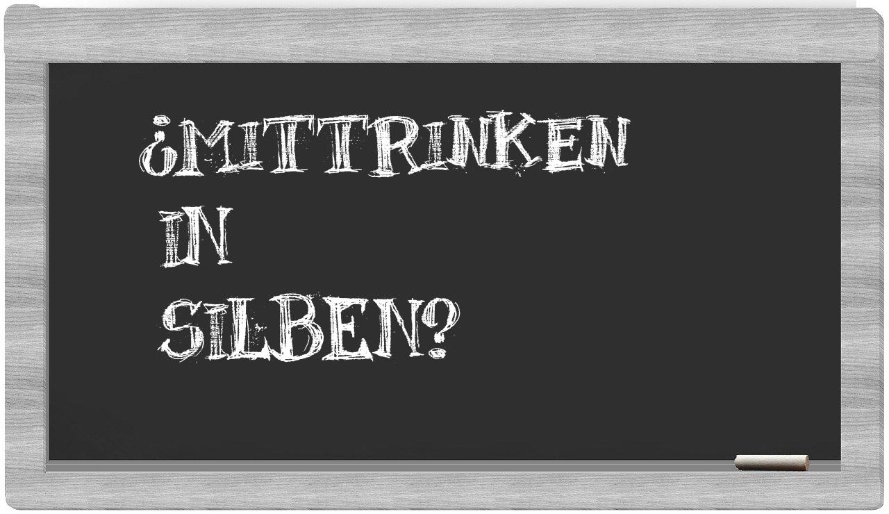 Mittrinken in syllables