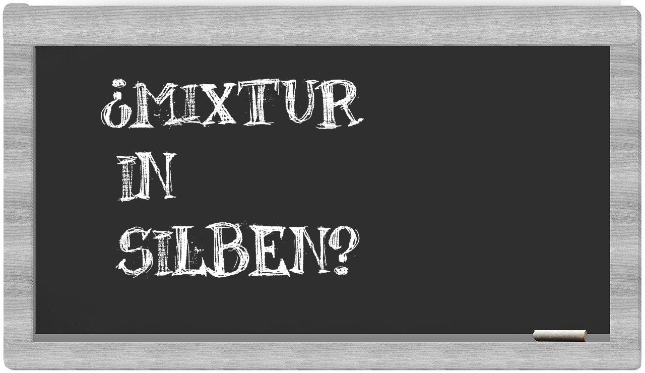 Mixtur in syllables