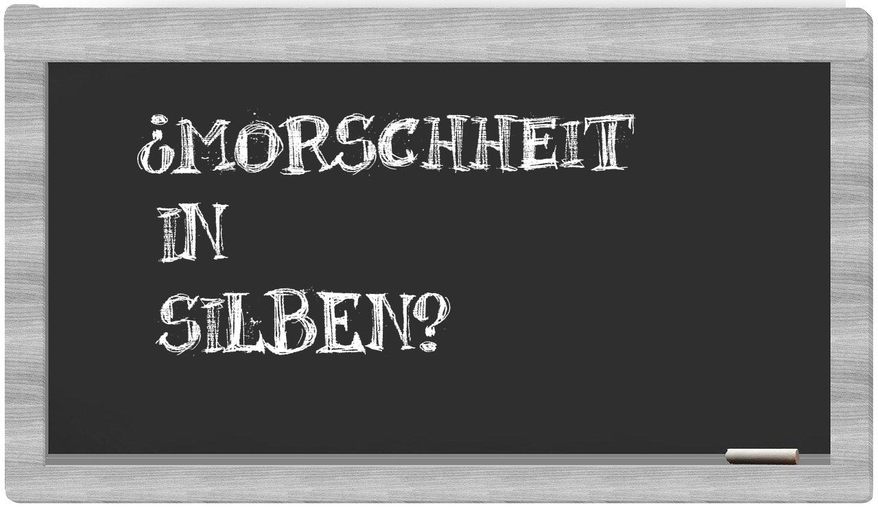 Morschheit in syllables