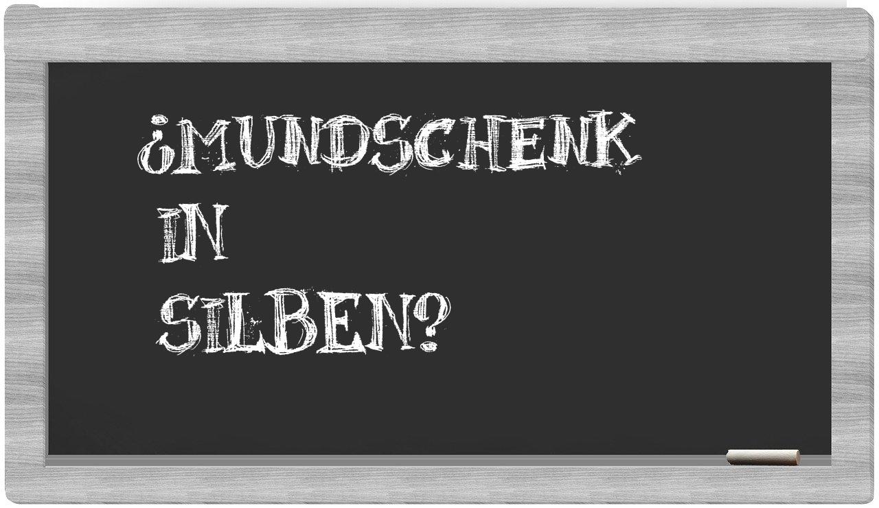 Mundschenk in syllables