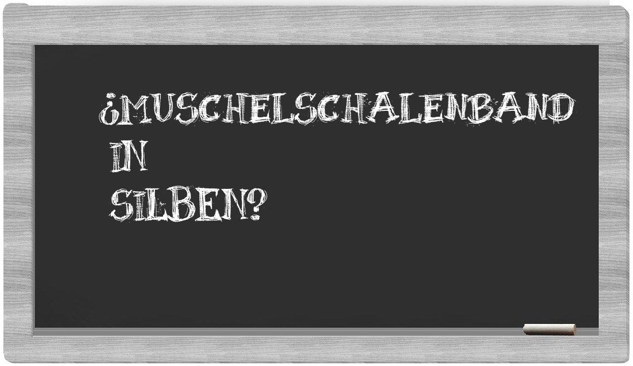 Muschelschalenband in syllables