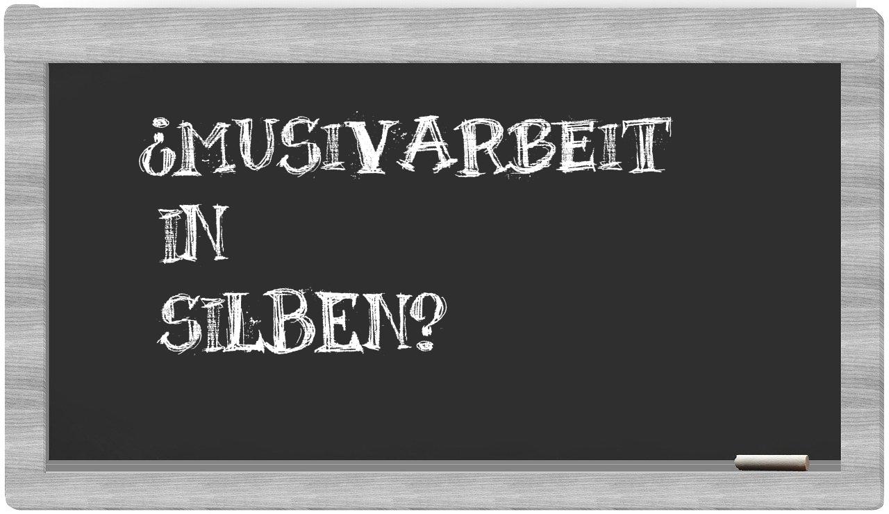 Musivarbeit in syllables