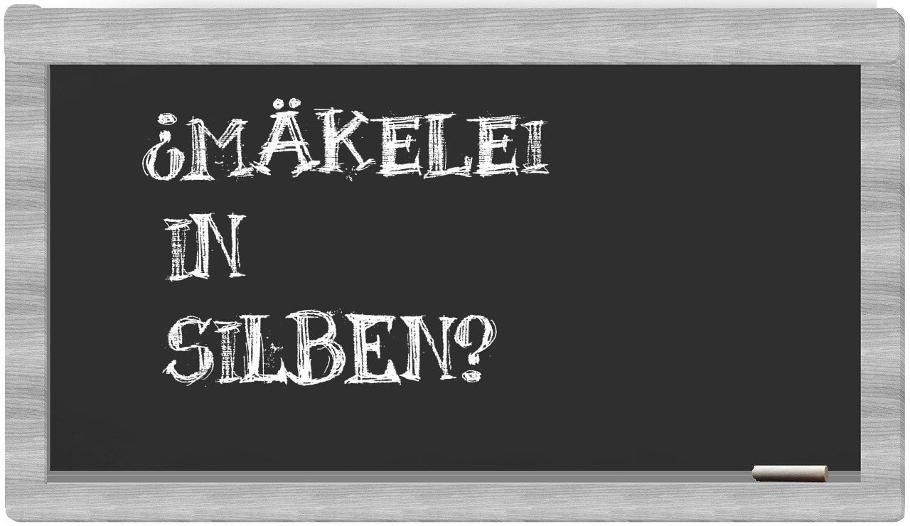 Mäkelei in syllables