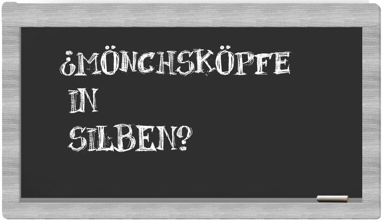 Mönchsköpfe in syllables