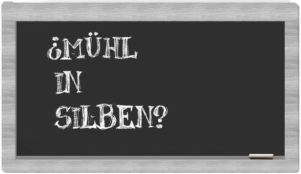 Mühl in syllables
