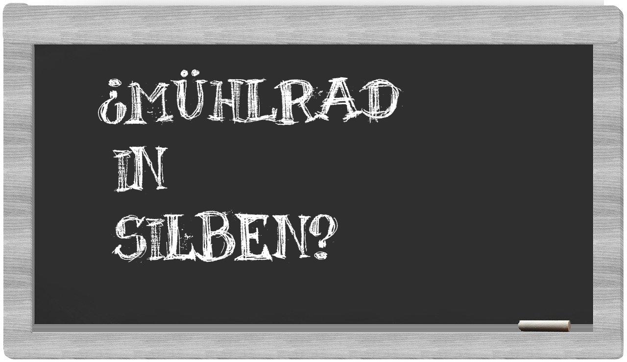 Mühlrad in syllables
