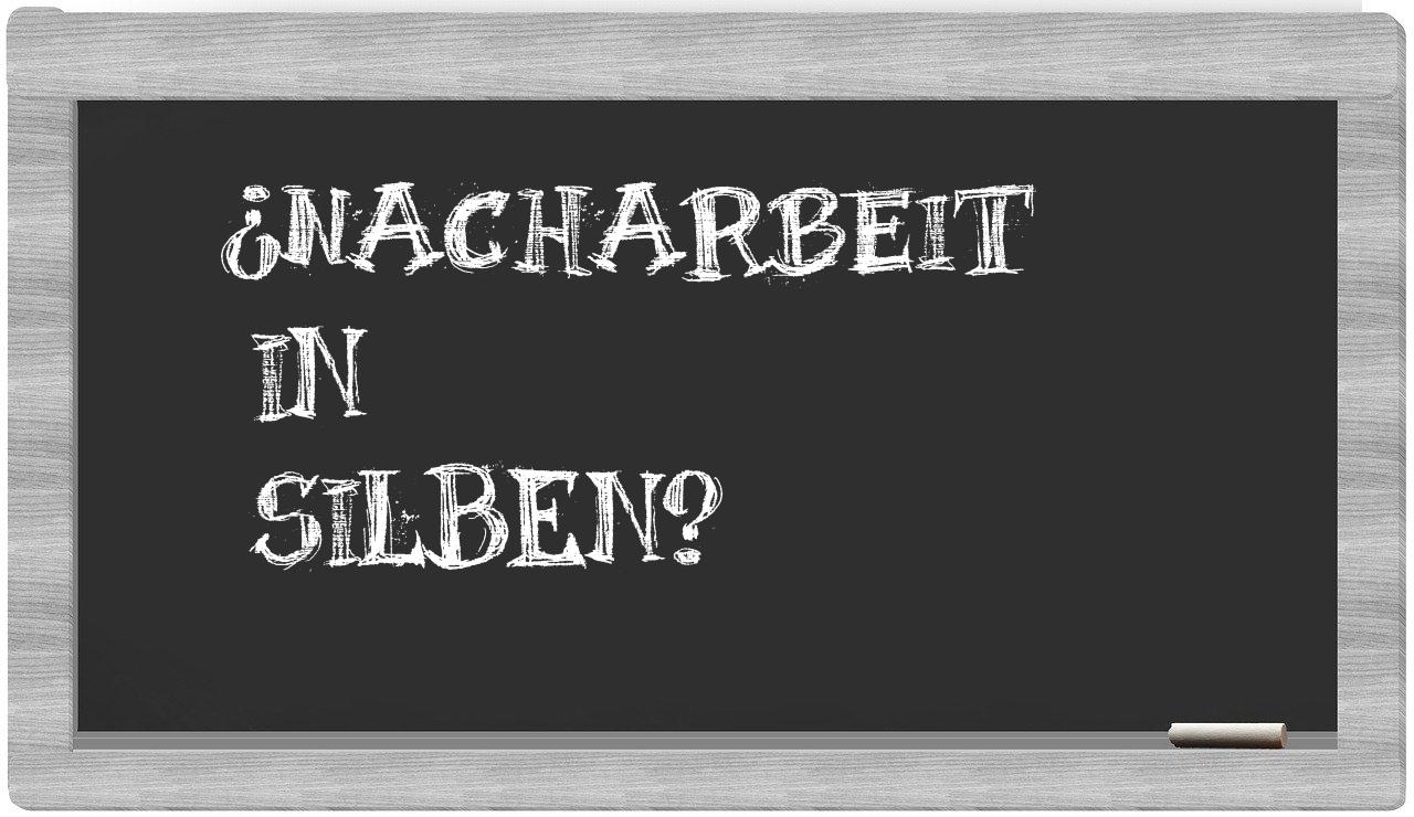Nacharbeit in syllables