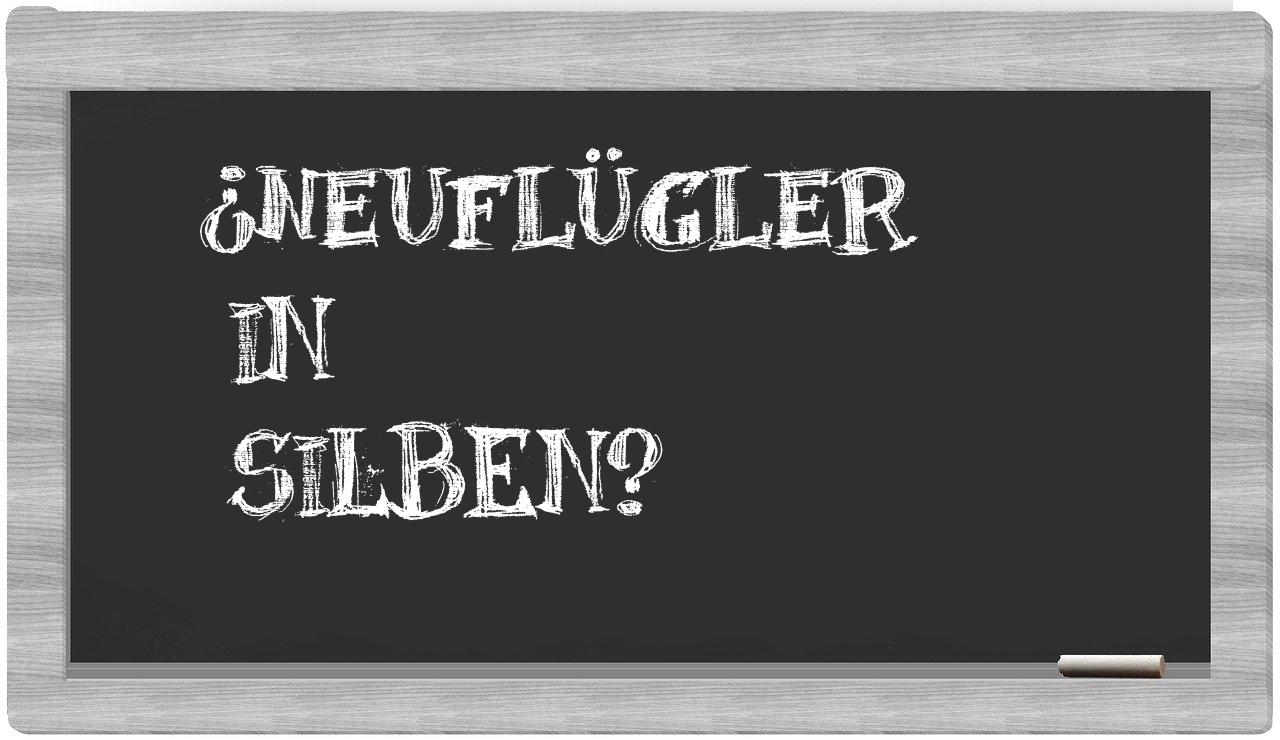 Neuflügler in syllables