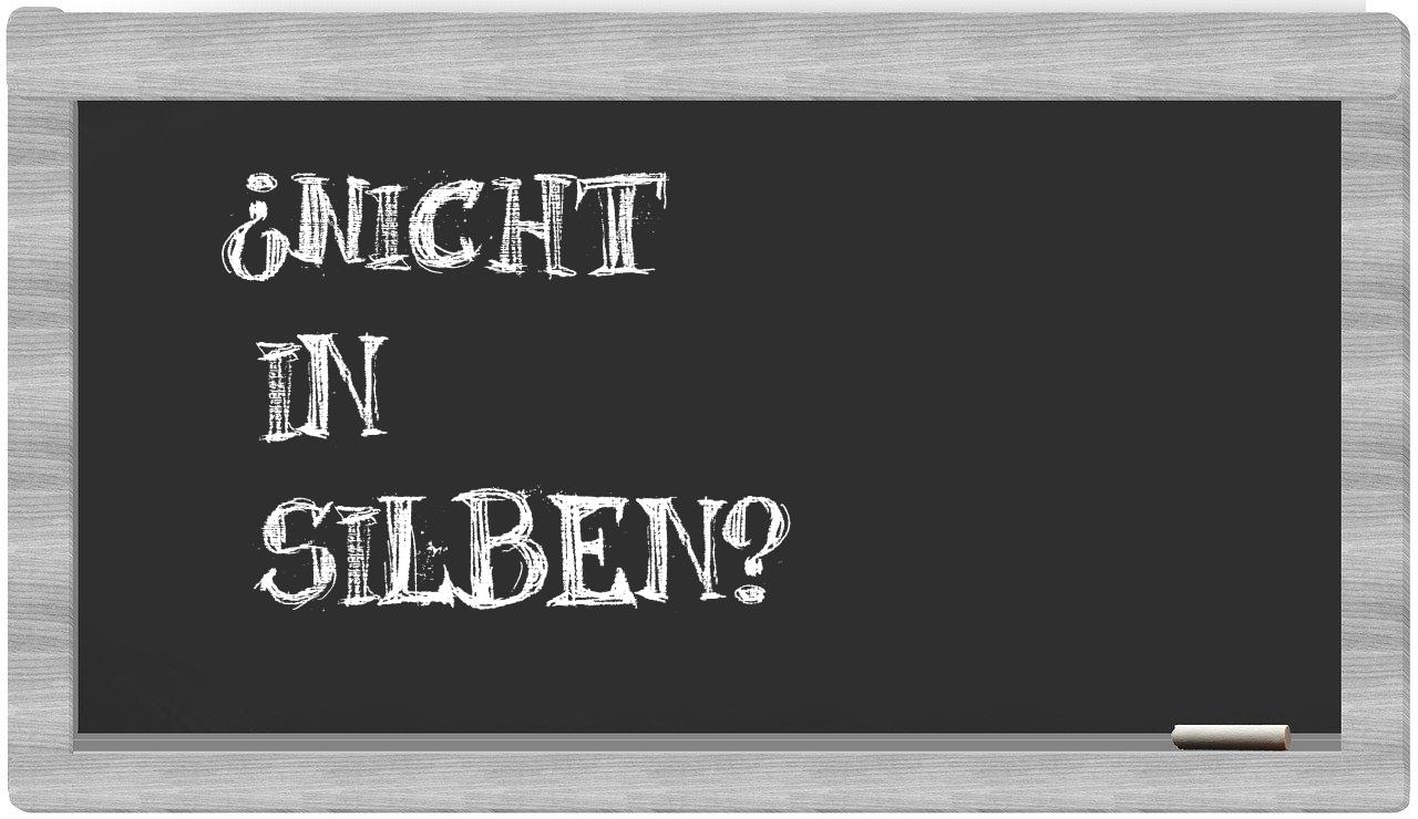 Nicht in syllables
