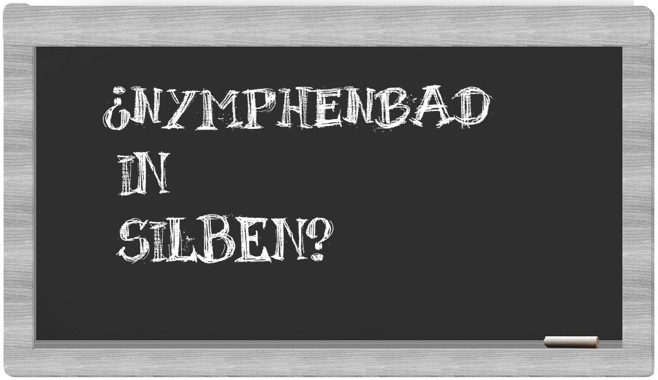 Nymphenbad in syllables