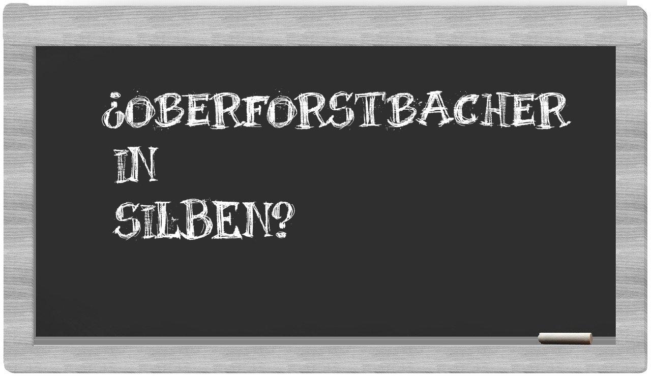 Oberforstbacher in syllables