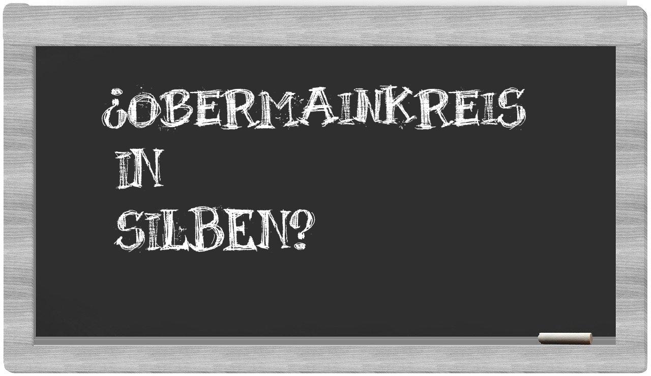 Obermainkreis in syllables