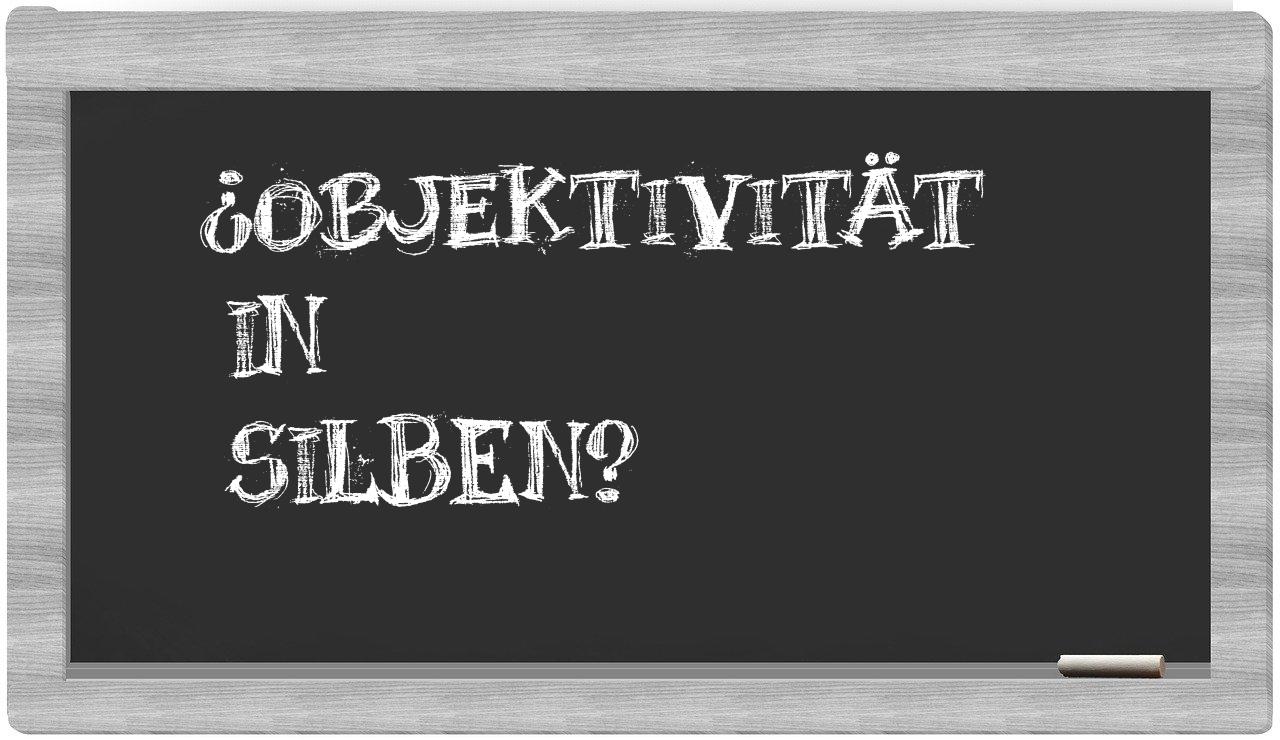 Objektivität in syllables