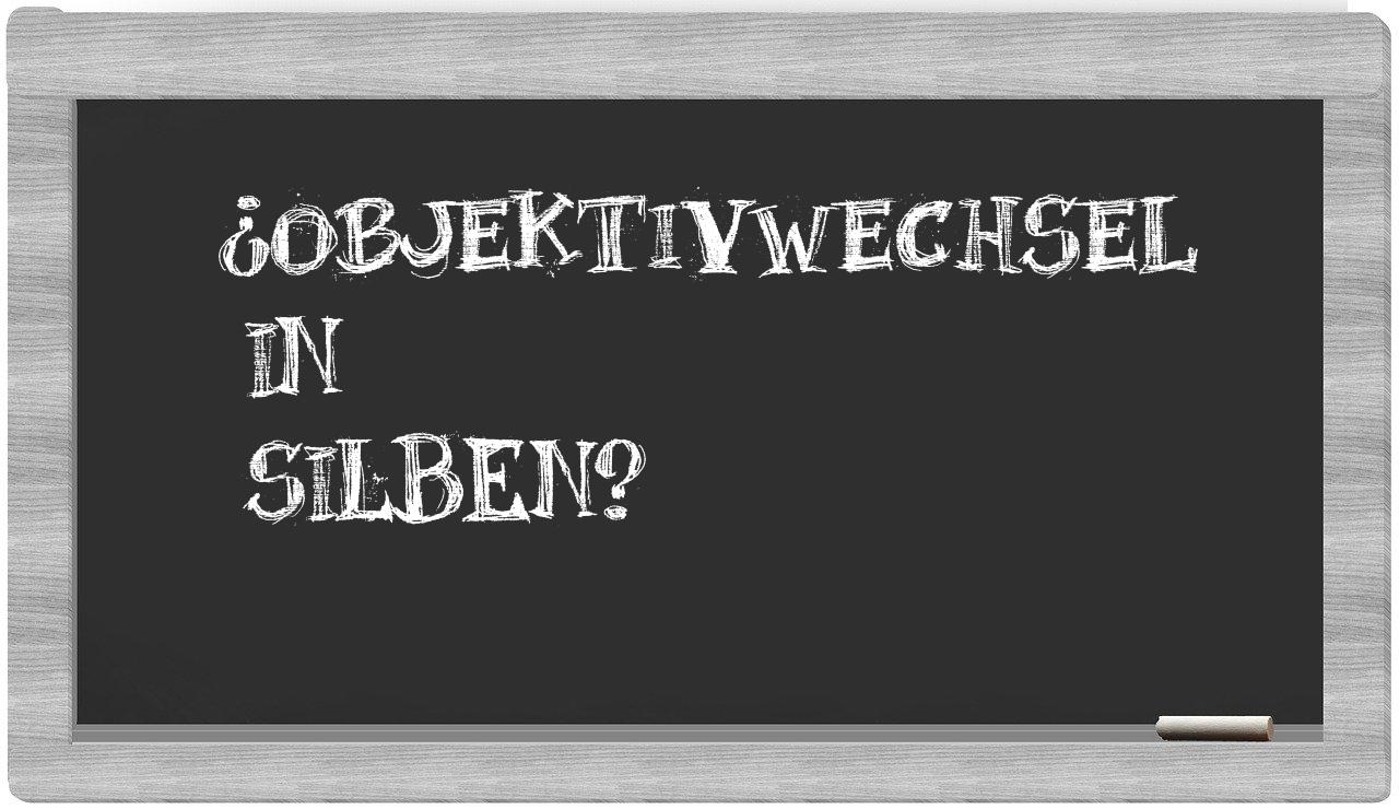 Objektivwechsel in syllables