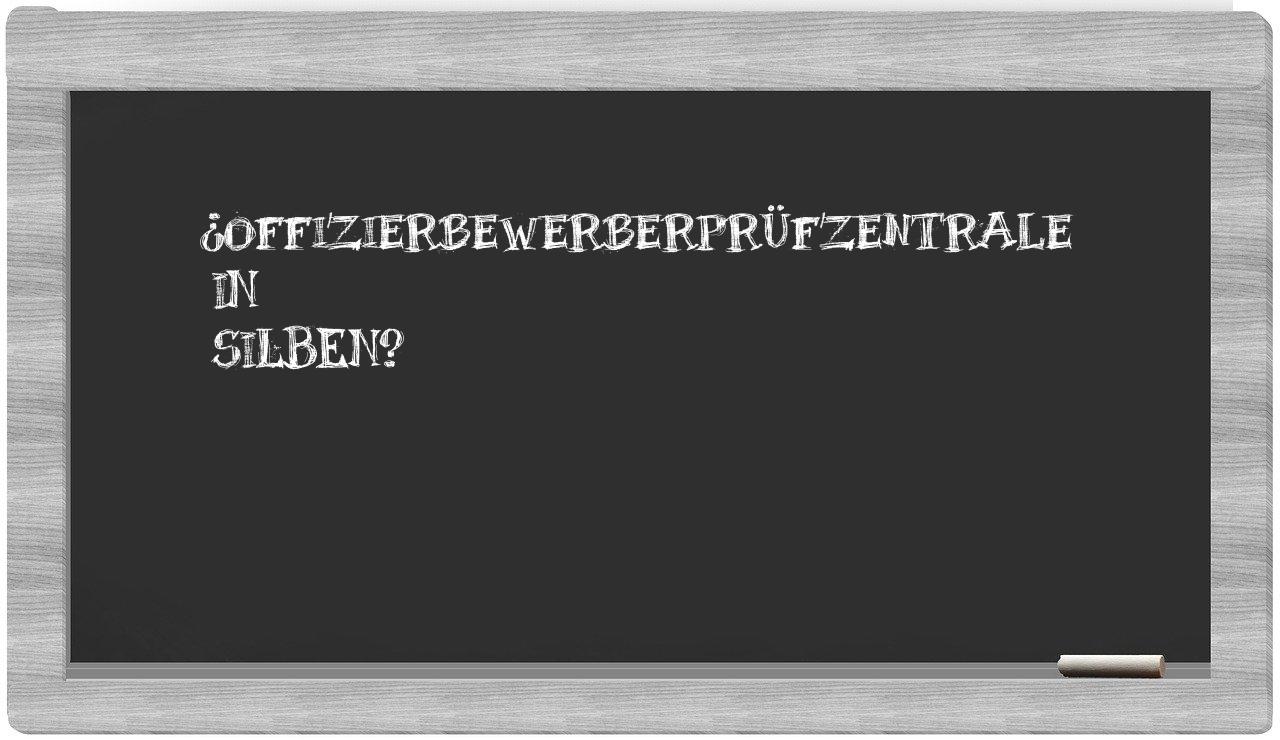 Offizierbewerberprüfzentrale in syllables