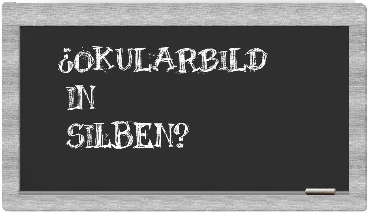 Okularbild in syllables